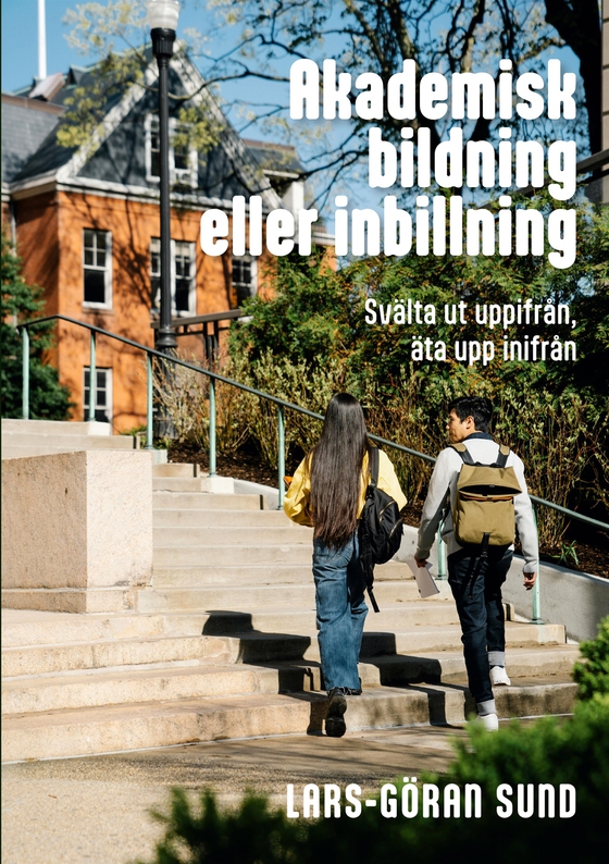 Akademisk bildning eller inbillning: Svälta ut uppifrån, äta upp inifrån