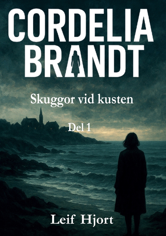 CORDELIA BRANDT: Skuggor vid kusten Del 1 (e-bok) av Leif Hjort