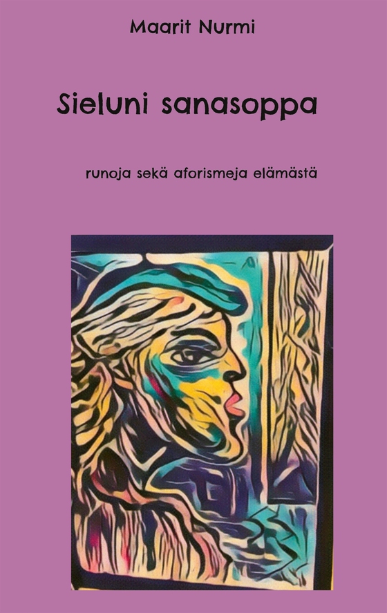 Sieluni Sanasoppa: runoja sekä aforismeja elämästä