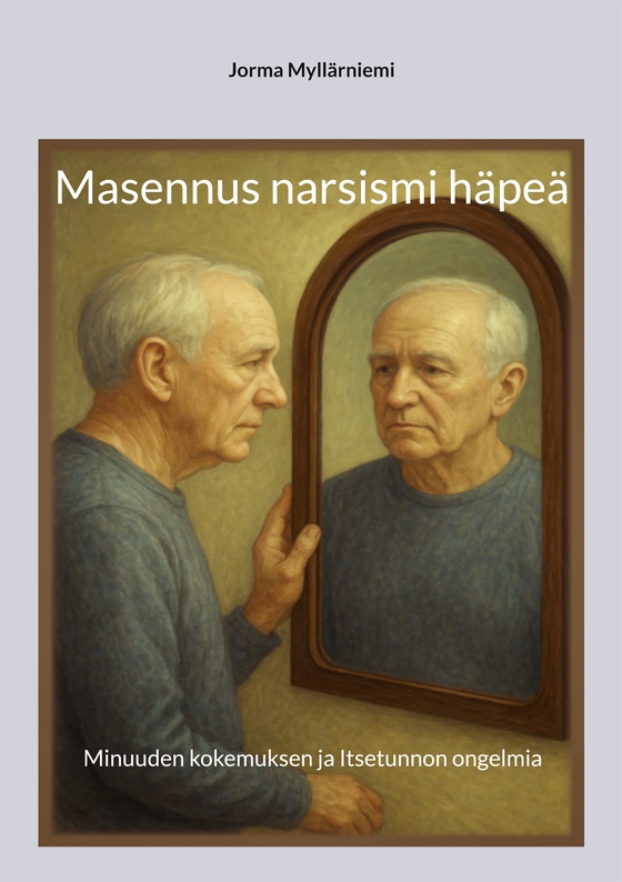 Masennus narsismi häpeä: Minuuden kokemuksen ja Itsetunnon ongelmia