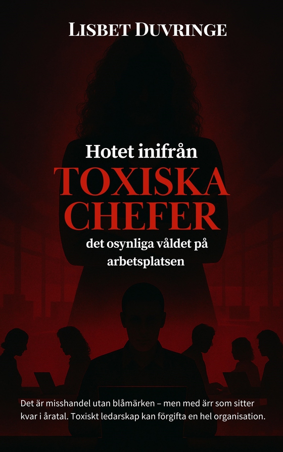 Hotet inifrån, Toxiska chefer - Det osynliga våldet på arbetsplatsen