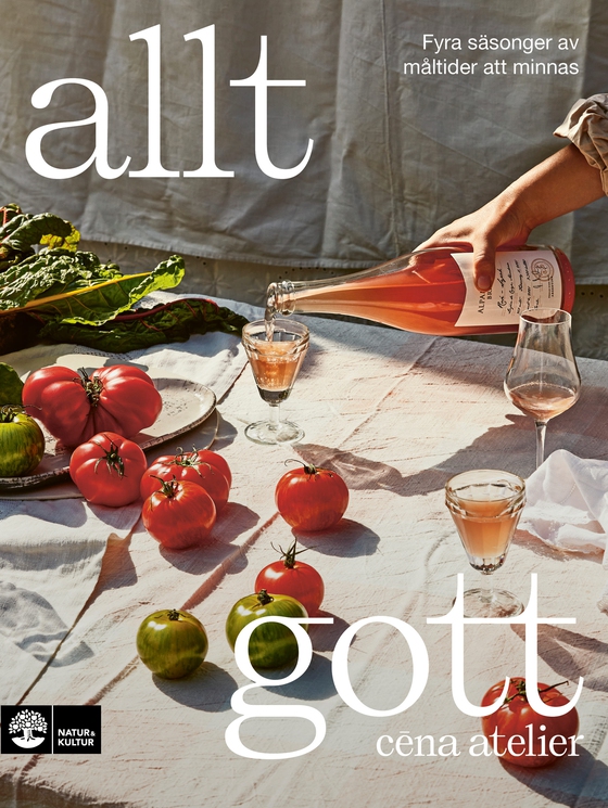 Allt gott : fyra säsonger av måltider att minnas (e-bok) av Cena Atelier 