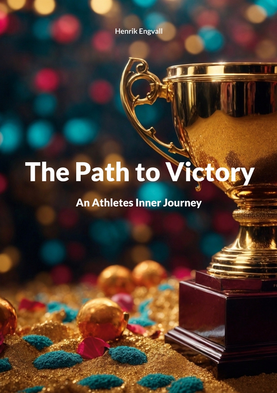 The Path to Victory: An Athletes Inner Journey