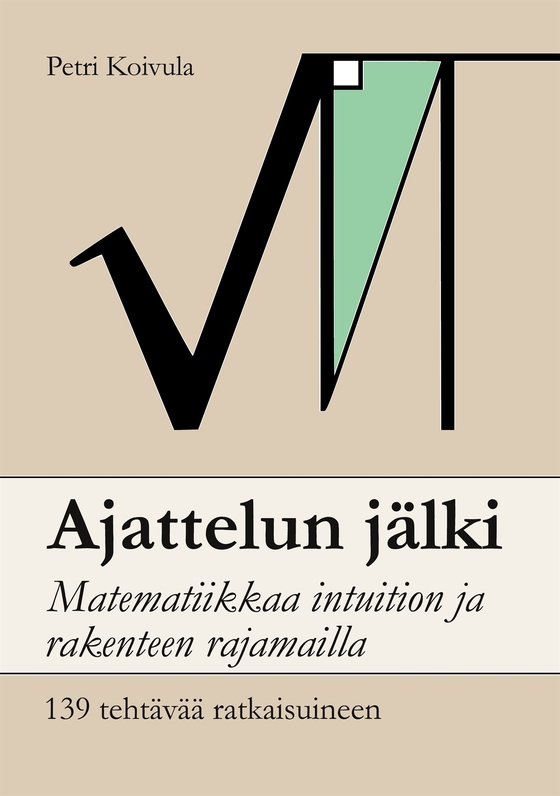 Ajattelun jälki: Matematiikkaa intuition ja rakenteen rajamailla