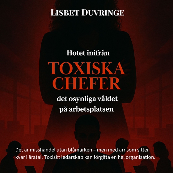 Hotet inifrån, Toxiska chefer - Det osynliga våldet på arbetsplatsen