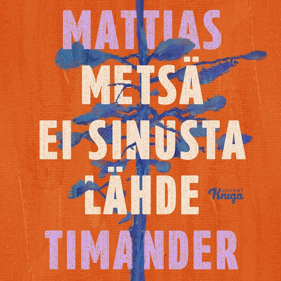 Metsä ei sinusta lähde (ljudbok) av Mattias Timander
