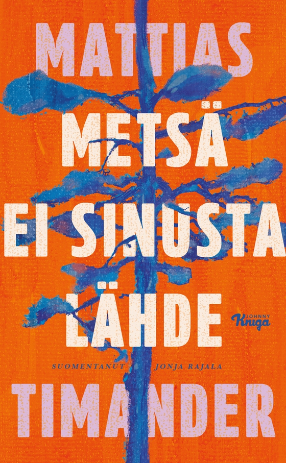 Metsä ei sinusta lähde (e-bok) av Mattias Timander