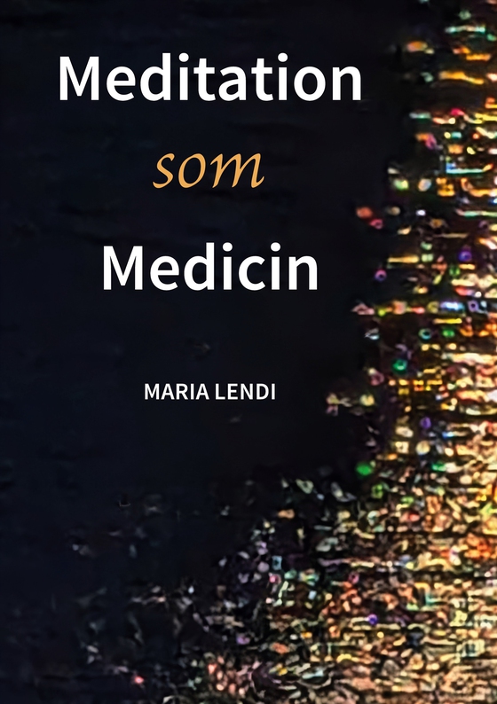 Meditation som Medicin (e-bok) av Maria Lendi