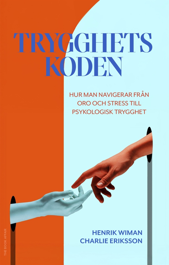 Trygghetskoden : hur man navigerar från oro och stress till psykologisk trygghet