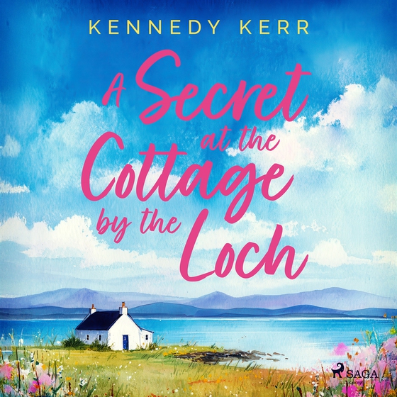A Secret at the Cottage by the Loch: An uplifting second chance Scottish romance