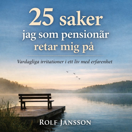 25 saker jag som pensionär retar mig på: vardagliga irritationer i ett liv med erfarenhet