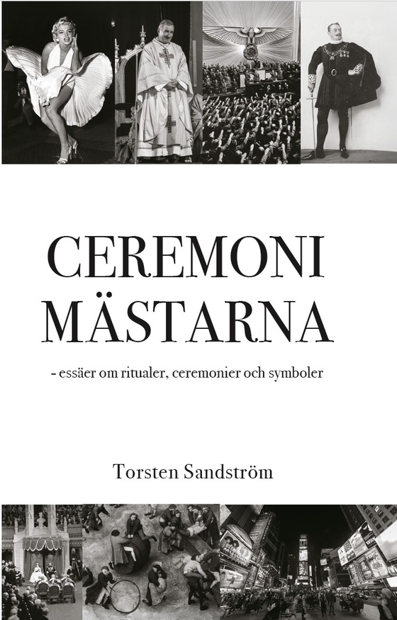Ceremonimästarna - essäer om ritualer, ceremonier och symboler (e-bok) av Torsten Sandström