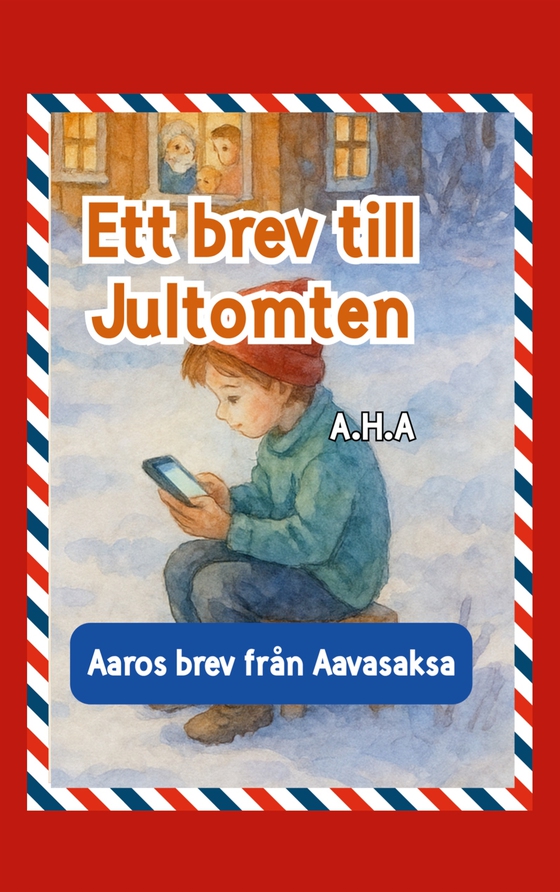 Ett brev till Jultomten: Aaros brev från Aavasaksa