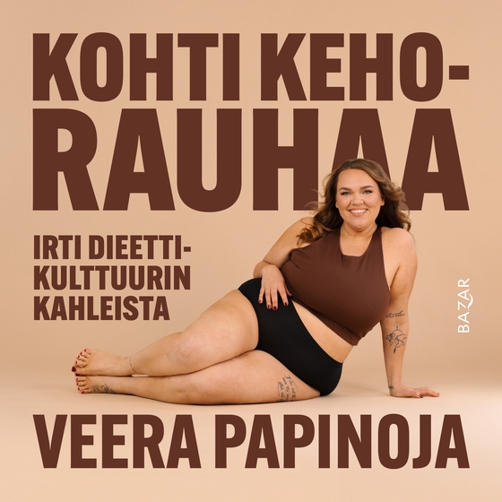 Kohti kehorauhaa – irti dieettikulttuurin kahleista (ljudbok) av Veera Papinoja