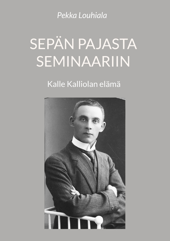 Sepän pajasta seminaariin: Kalle Kalliolan elämä (e-bok) av Pekka Louhiala
