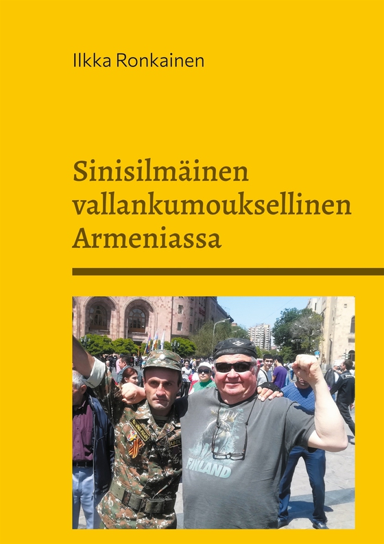 Sinisilmäinen vallankumouksellinen Armeniassa: Muistiinpanoja  vuosilta 2007-2020