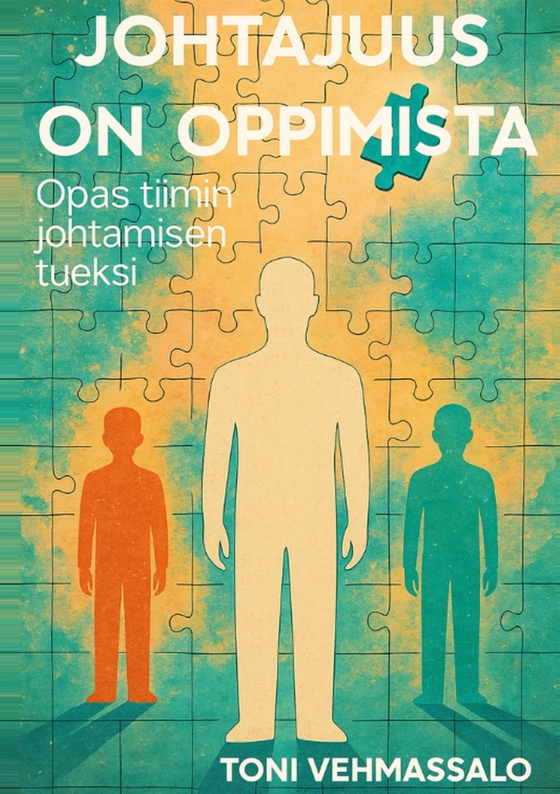 Johtajuus on oppimista: Opas tiimin johtamisen tueksi
