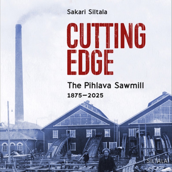 Cutting Edge. The Pihlava Sawmill 1875-2025