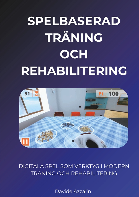 SPELBASERAD TRÄNING och REHABILITERING: DIGITALA SPEL SOM VERKTYG I MODERN  TRÄNING OCH REHABILITERING