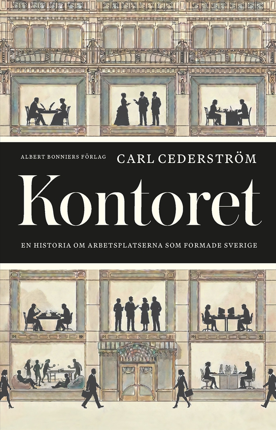 Kontoret : En historia om arbetsplatsen som formade Sverige