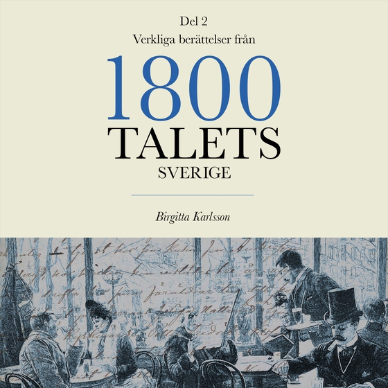 Verkliga berättelser från 1800-talets Sverige: Del 2