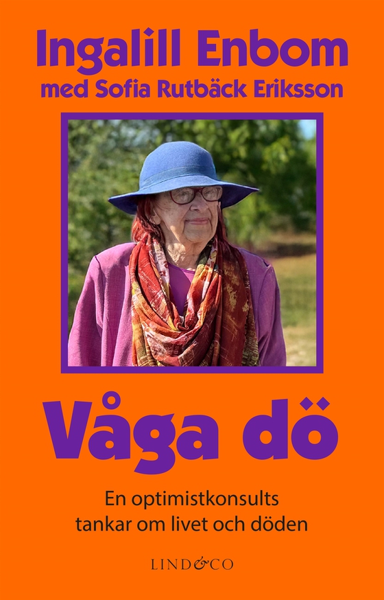 Våga dö: En optimistkonsults tankar om livet och döden