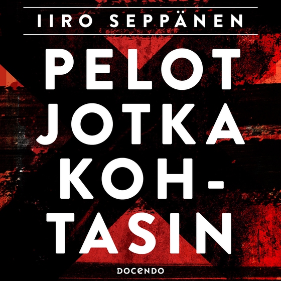 Pelot jotka kohtasin (ljudbok) av Iiro Seppänen