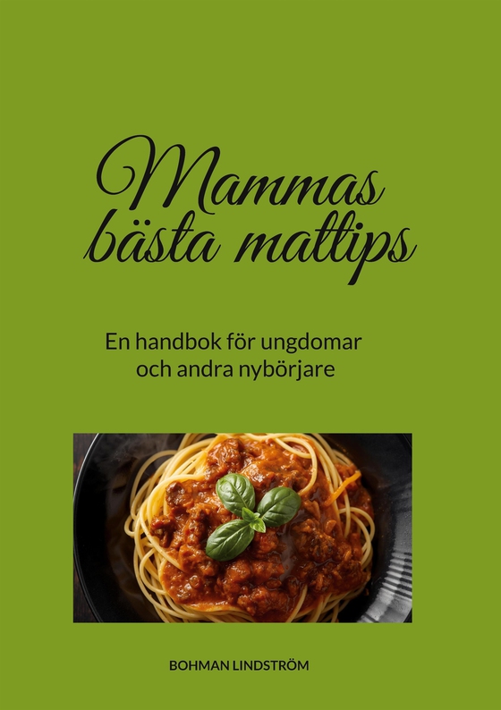 Mammas bästa mattips: En handbok för ungdomar och andra nybörjare