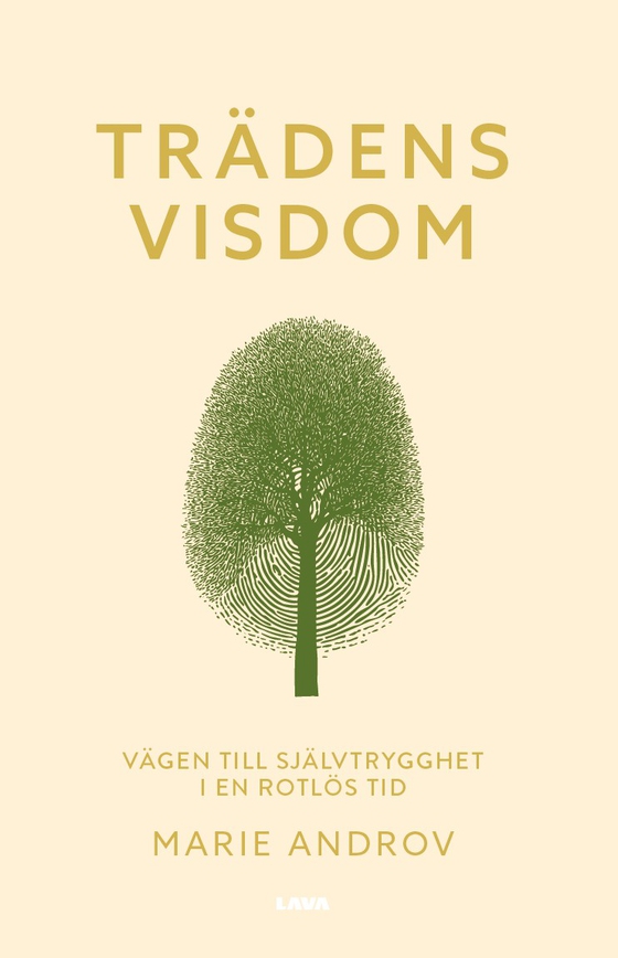 Trädens visdom. Vägen till självtrygghet i en rotlös tid