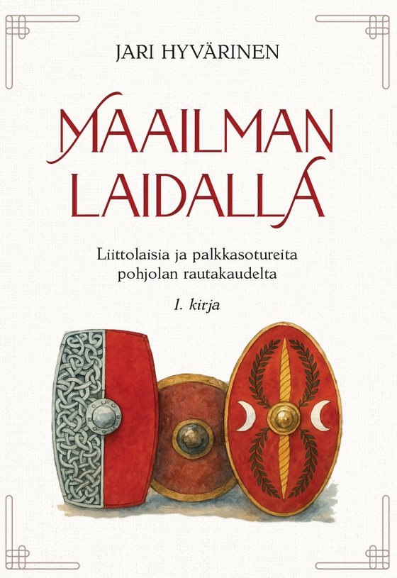 Maailman laidalla : Liittolaisia ja palkkasotureita pohjolan rautakaudelta 1. kirja (e-bok) av Jari Hyvärinen