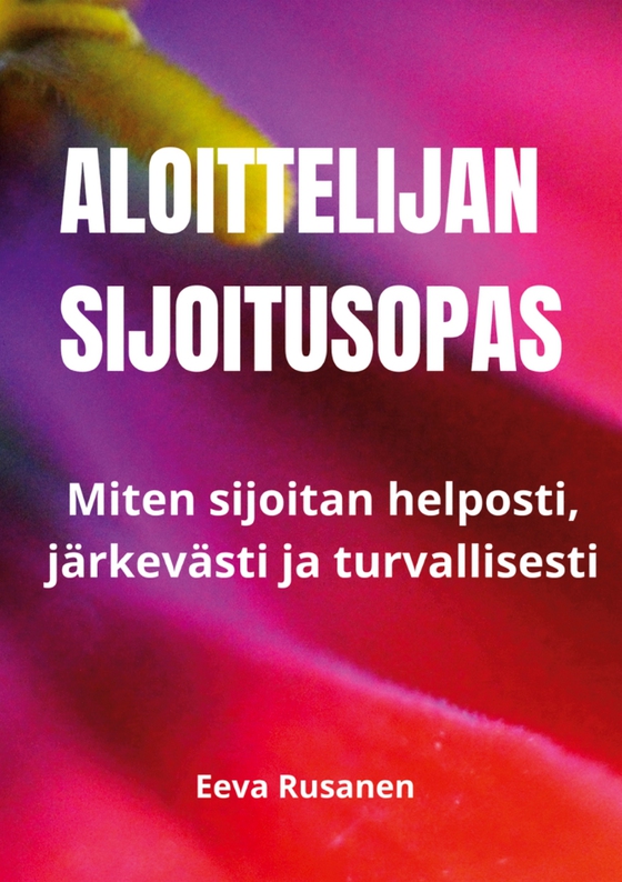 Aloittelijan sijoitusopas: Miten sijoitan helposti, järkevästi ja turvallisesti.