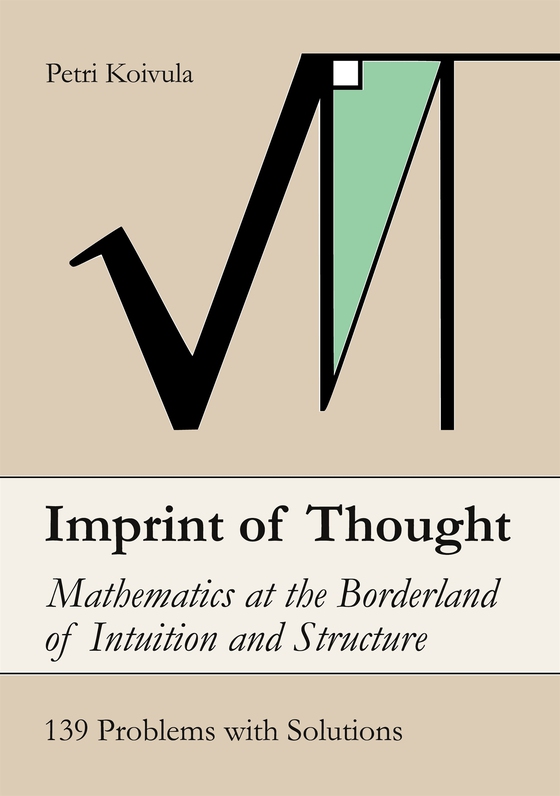 Imprint of Thought: Mathematics at the Borderland of Intuition and Structure
