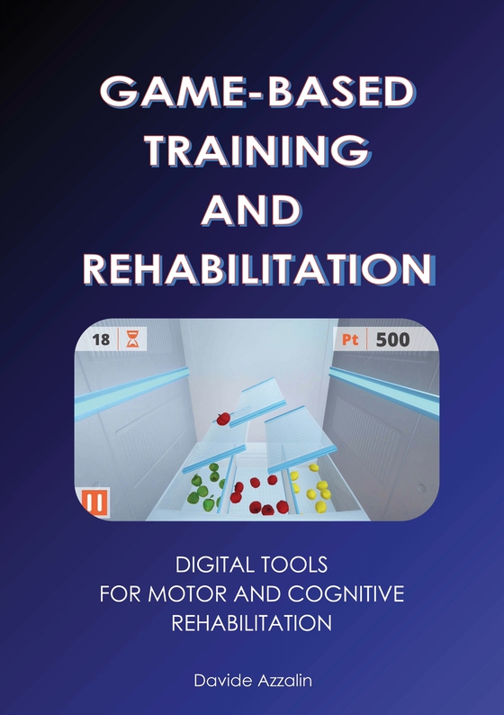 Game-based training and rehabilitation: Digital Tools for Motor and Cognitive Rehabilitation
