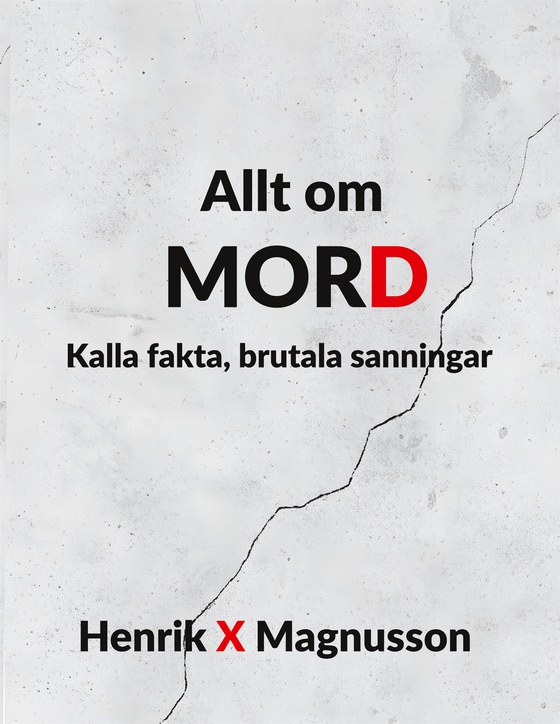 Allt om MORD: Kalla fakta, brutala sanningar