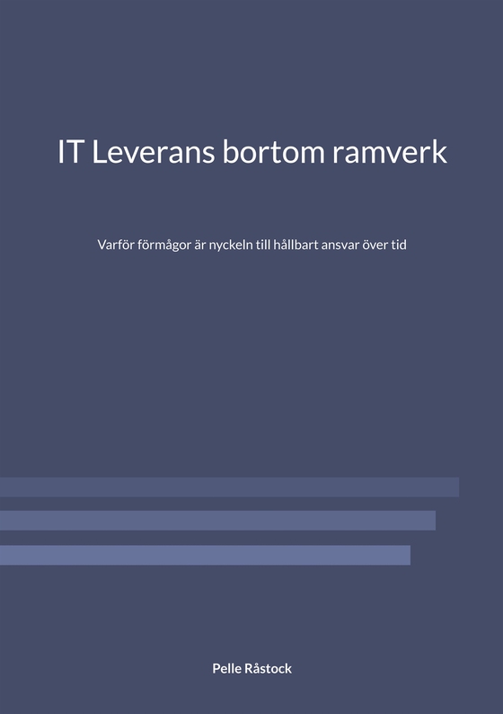 IT Leverans bortom ramverk: Varför förmågor är nyckeln till hållbart ansvar över tid