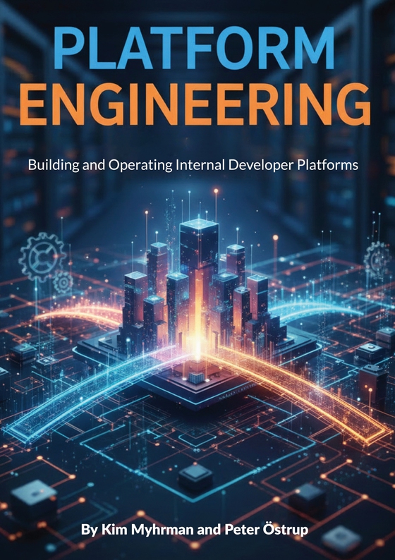 Platform Engineering: Building and Operating Internal Developer Platforms