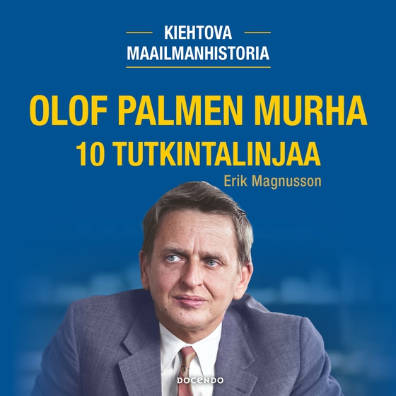 Olof Palmen murha. 10 tutkintalinjaa (ljudbok) av Erik Magnusson