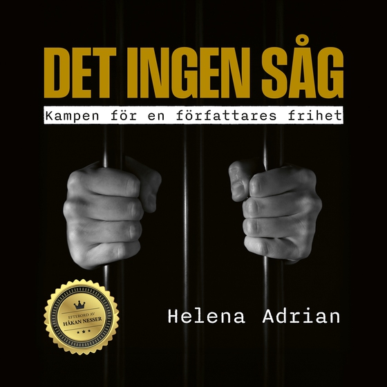 Det ingen såg : Kampen för en författares frihet