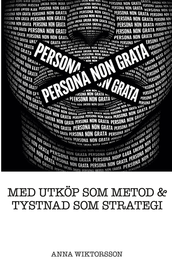 Persona non grata: Med utköp som metod & tystnad som strategi