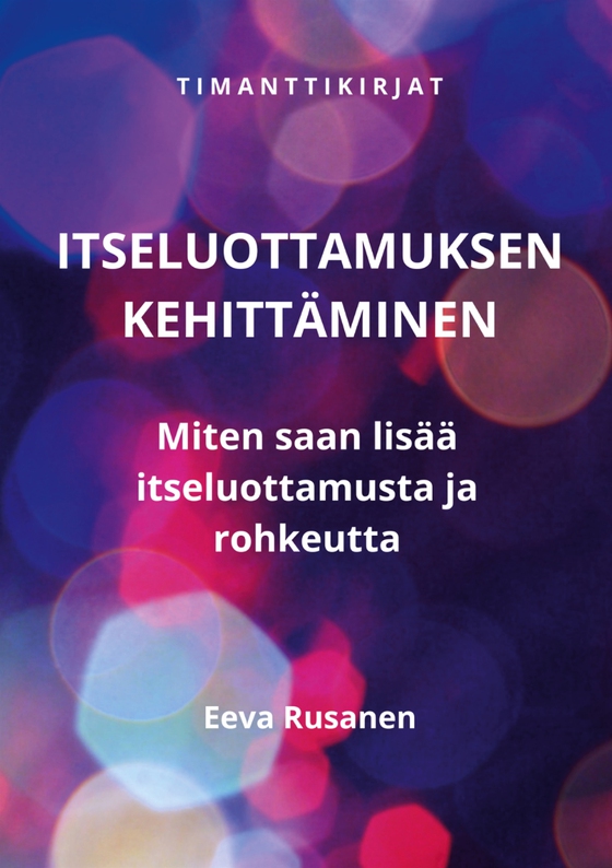 Itseluottamuksen kehittäminen: Miten saan lisää itseluottamusta ja rohkeutta