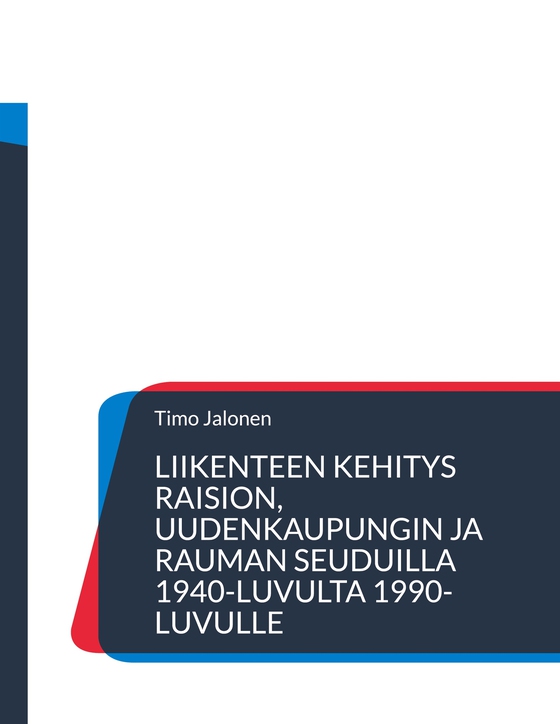 Liikenteen kehitys Raision, Uudenkaupungin ja Rauman seuduilla 1940-luvulta 1990-luvulle: Liikenne