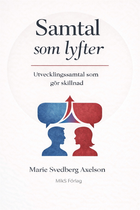 Samtal som lyfter : Undertitel: Utvecklingssamtal som gör skillnad