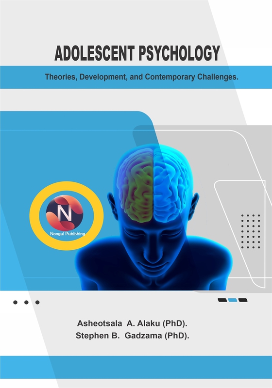 Adolescent Psychology: Theories, Development, and Contemporary Challenges