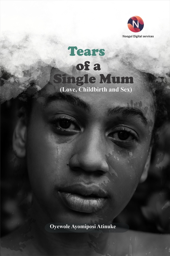 Tears of a Single Mum:  Love, Childbirth and Sex