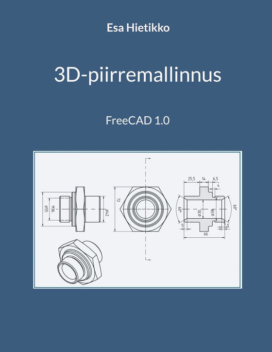 3D-piirremallinnus: FreeCAD 1.0