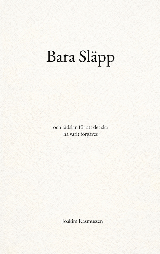 Bara Släpp: och rädslan för att det ska ha varit förgäves (e-bok) av Joakim Rasmussen