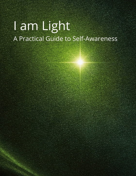 I am Light: A Practical Guide to Self-Awareness