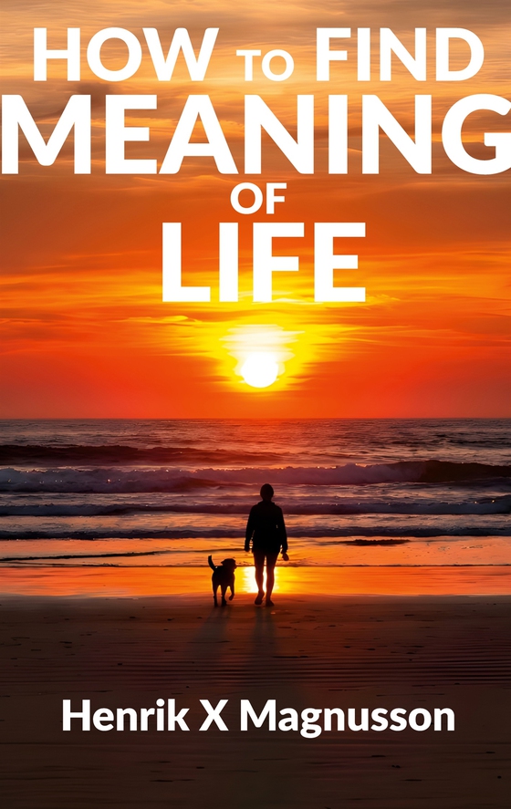 How to Find Meaning of Life: Your guide to life