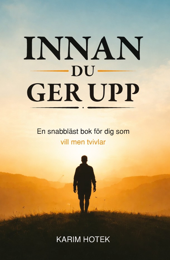Innan du ger upp : en snabbläst bok för dig som vill men tvivlar (e-bok) av Karim Hotek