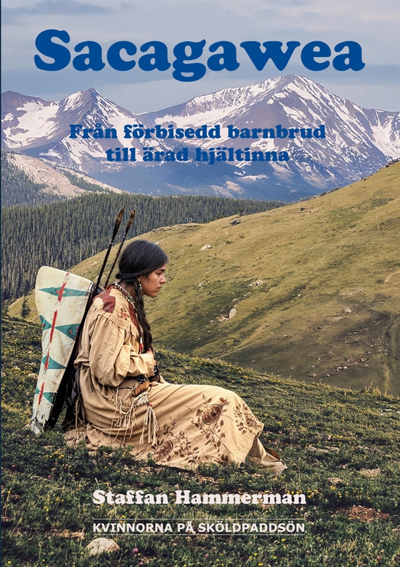 Sacagawea: Från förbisedd barnbrud till ärad hjältinna